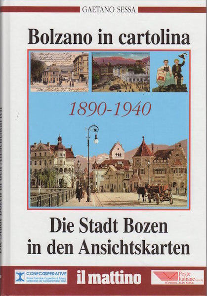 Bolzano in cartolina = Die Stadt Bozen in den Ansichtskarten: …