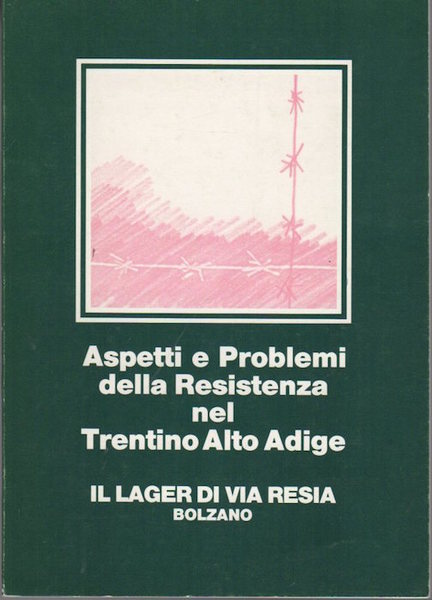 Aspetti e problemi della Resistenza nel Trentino Alto Adige - …