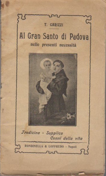 Al gran santo di Padova nelle presenti necessitÃ : tredicina …