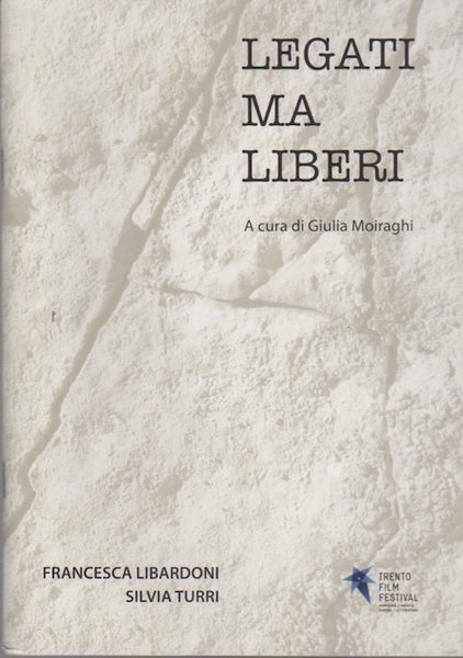 Legati ma liberi: Francesca Libardoni, Silvia Turri.