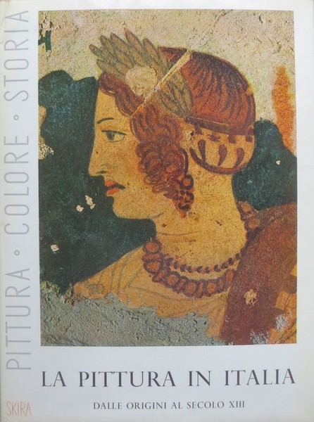 La pittura in Italia dalle origini al secolo XIII.