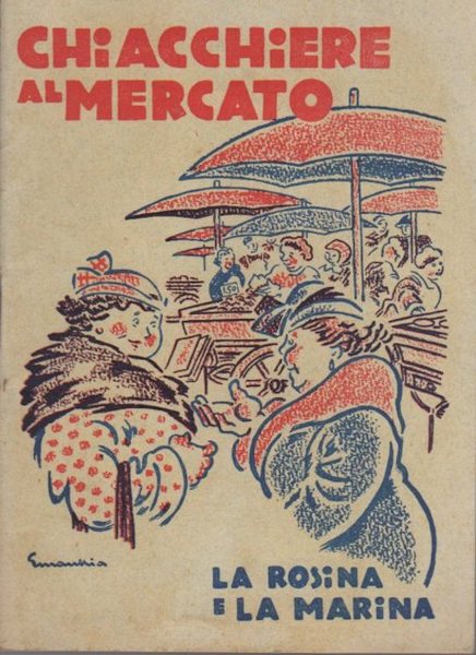 Chiacchiere al mercato: la Rosina e la Marina. Stampe propagandistiche …