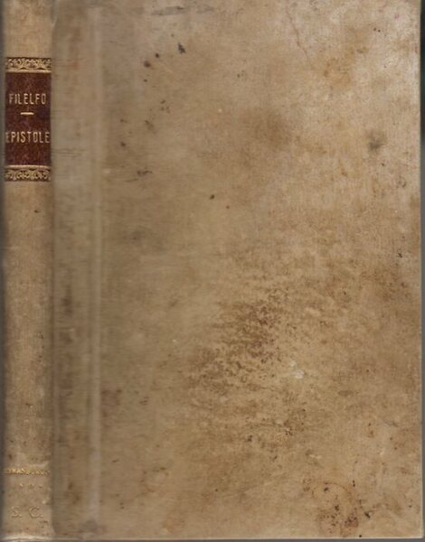 Epistole Francisci Philelphi Equitis aurati Oratoris atque Poete laureati breviores: …