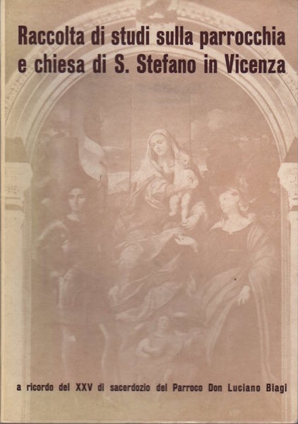Raccolta di studi sulla parrocchia e chiesa di S. Stefano …
