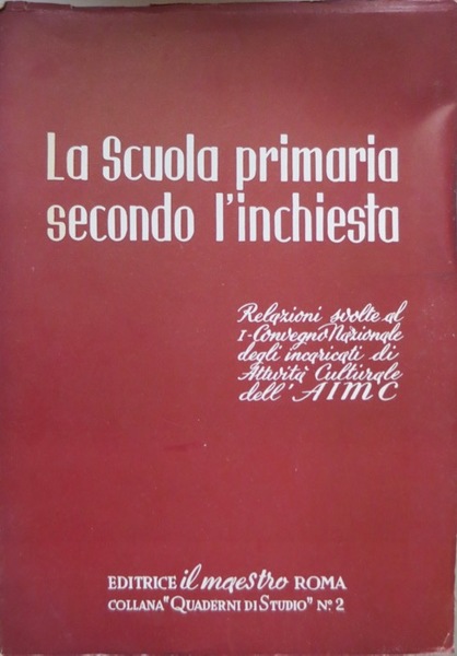 La scuola primaria secondo l'inchiesta: Relazioni svolte al I Convegno …