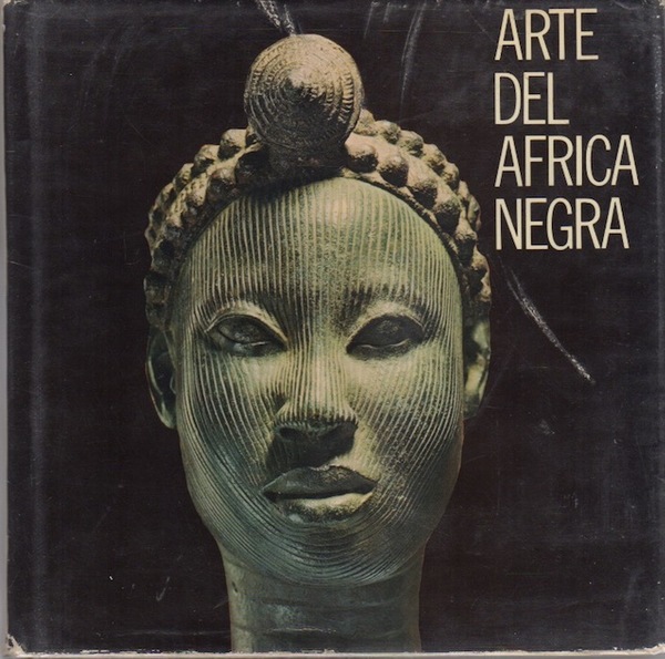 Arte del Africa Negra, The Art of Black Africa, L'Art …