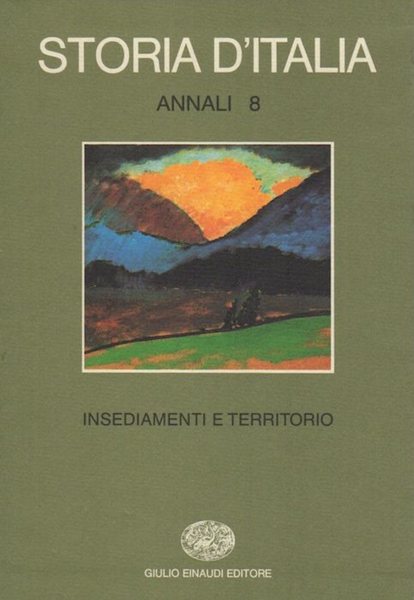 Storia d'Italia: Annali: 8. Insediamenti e territorio.