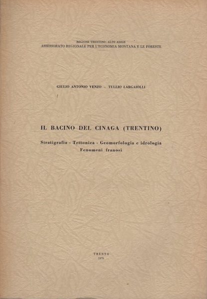 Il bacino del Cinaga (Trentino): stratigrafia, tettonica, geomorfologia e idrologia, …