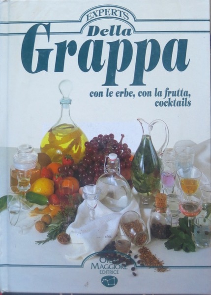 Della grappa: con le erbe, con la frutta, cocktails.