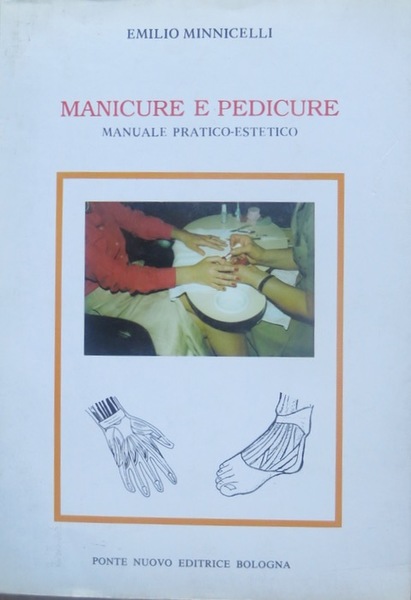 Manicure e pedicure: manuale pratico-estetico.