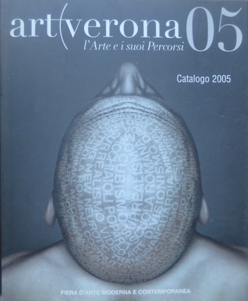 ArtVerona05: l'arte e i suoi percorsi: Fiera di Verona, ottobre …