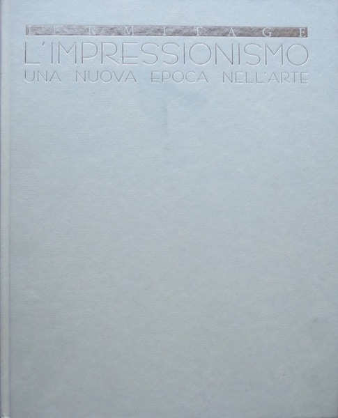 L'Ermitage: l'impressionismo: una nuova epoca nell'arte.