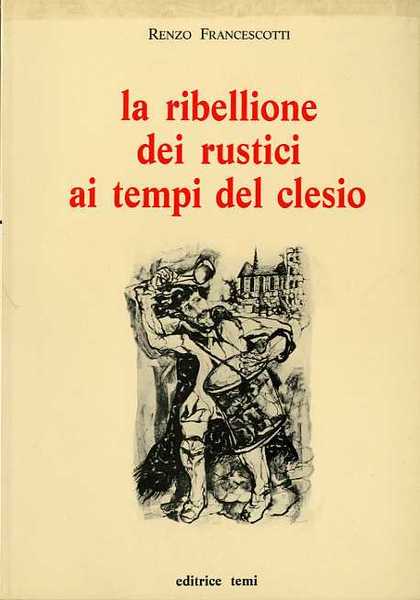 La ribellione dei rustici ai tempi del Clesio: (La guÃ¨ra …