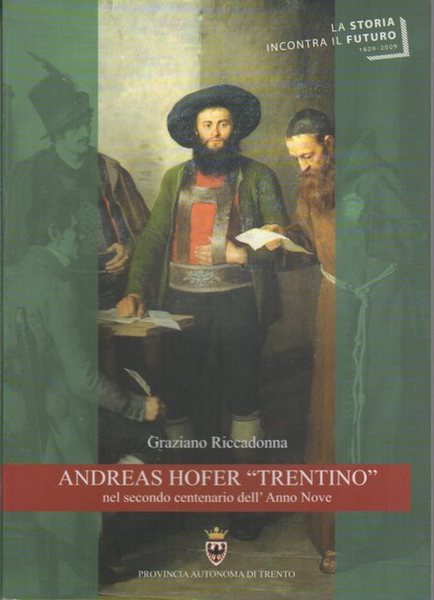Andreas Hofer trentino: nel secondo centenario dell'anno Nove.