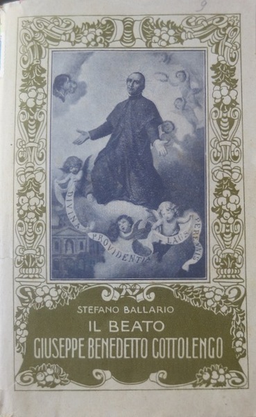 Il beato Giuseppe Benedetto Cottolengo e l'opera sua.