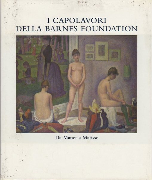I capolavori della Barnes Foundation: da Manet a Matisse.