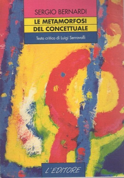 Le metamorfosi del concettuale.