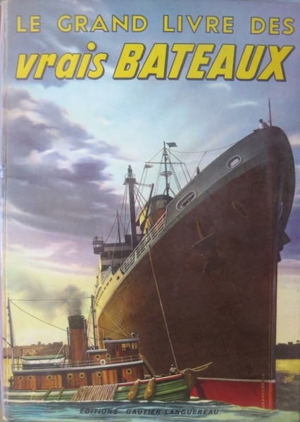 Le Grand livre des vrais bateaux.