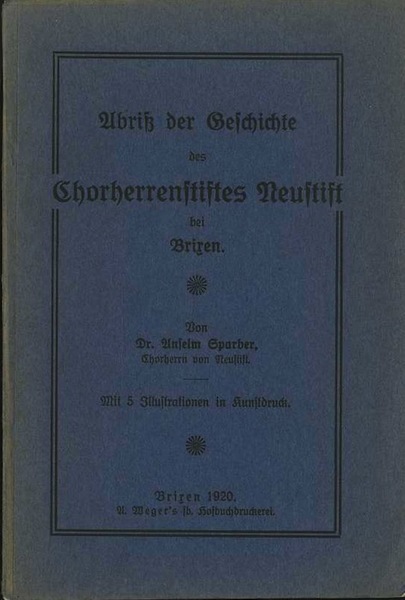 Abriss der Geschichte Des chorherrenstiftes Neustift bei Brixen.