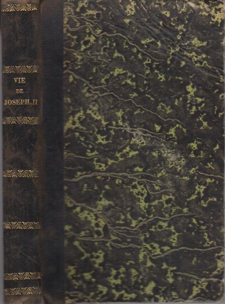 La vie de Joseph II, empereur d'Allemagne, roi de Hongrie …