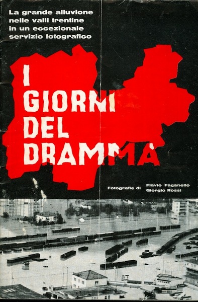 I giorni del dramma: la grande alluvione nelle valli trentine …