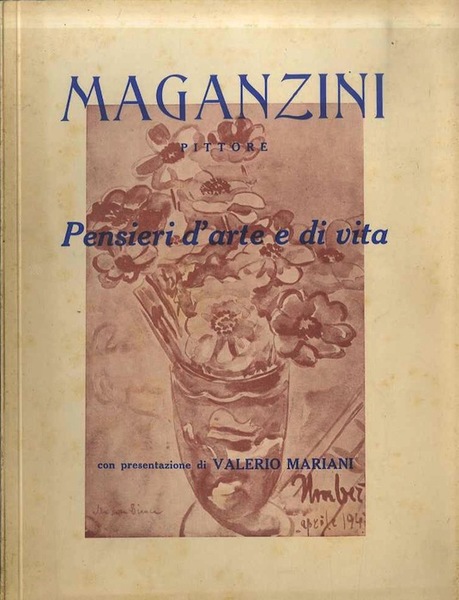 Umberto Maganzini pittore: pensieri d'arte e di vita.