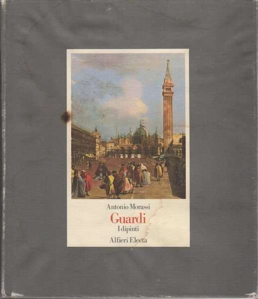 Guardi: i dipinti: tomo primo.