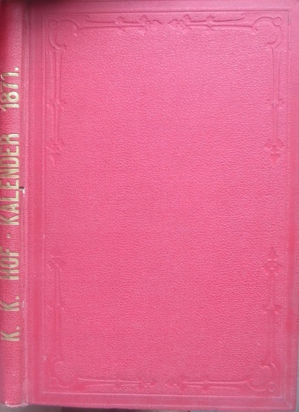 Oesterreichisch-Kaiserlicher Hof-Kalender fÃ¼r das Jahr 1871.