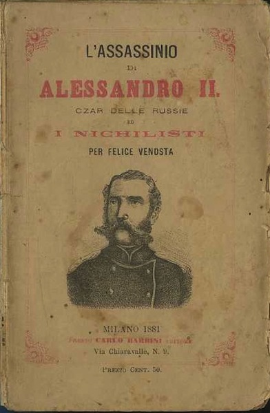 L'assassinio di Alessandro II. czar delle Russie ed i nichilisti.