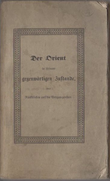 Der Orient in seinem gegenwÃ¤rtigen Zustande mit RÃ¼ckblicken auf die …