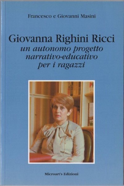 Giovanna Righini Ricci: un autonomo progetto narrativo-educativo per i ragazzi.