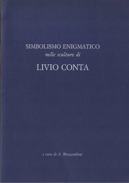 Simbolismo enigmatico nelle sculture di Livio Conta, Galleria Il Catalogo …