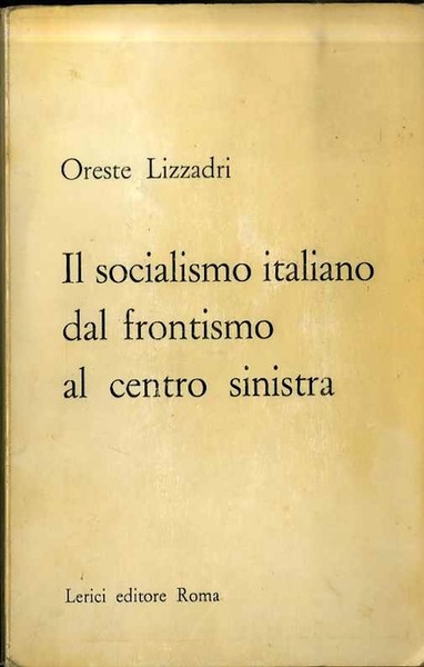 Il socialismo italiano dal frontismo al centro sinistra.