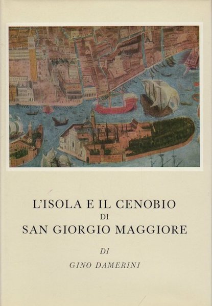 L'isola e il Cenobio di San Giorgio Maggiore.