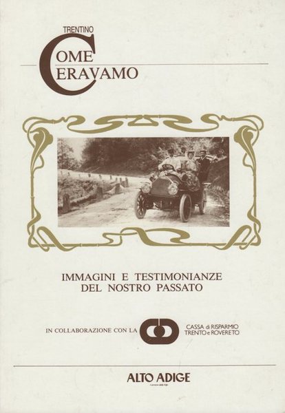 Trentino: come eravamo: immagini e testimonianze del nostro passato.