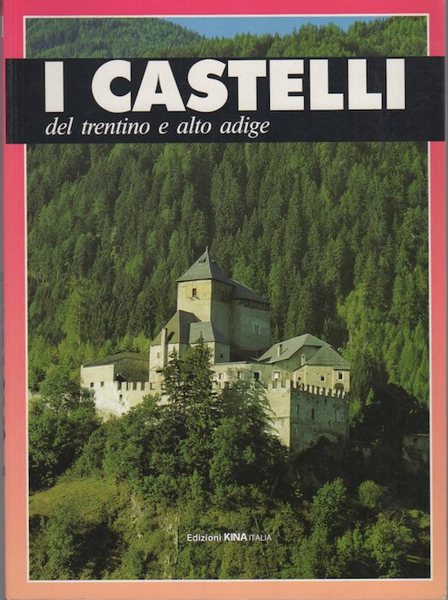 I castelli del Trentino e Alto Adige.