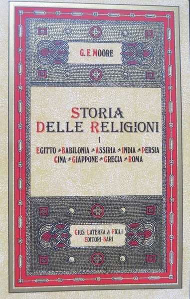 Storia delle religioni: 1. Egitto, Babilonia, Assiria, India, Persia, Cina, …