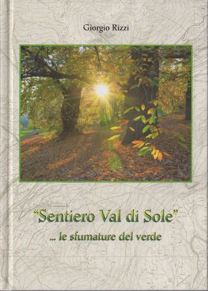 Â”Sentiero Val di SoleÂ”: .le sfumature del verde.