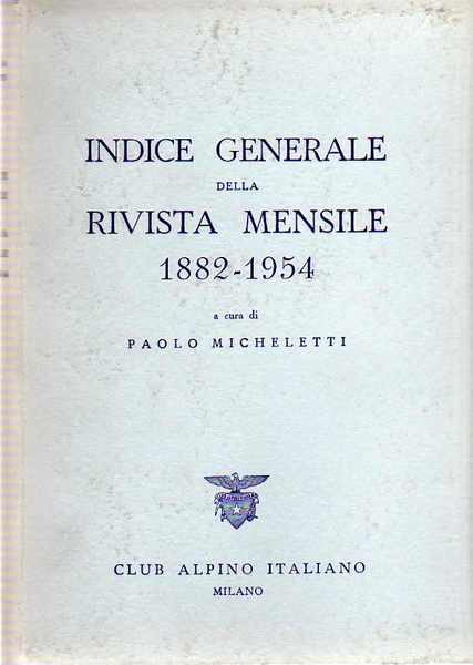 Club Alpino Italiano: Indice generale della rivista mensile: 1882-1954.