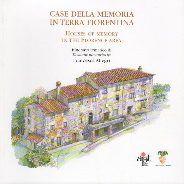 Case della memoria in terra fiorentina = Houses of memory …