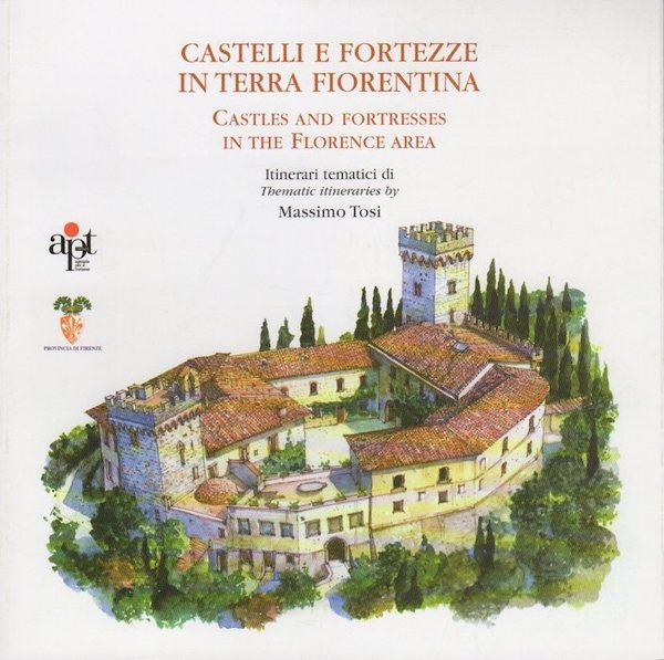 Castelli e fortezze in terra fiorentina = Castles and fortresses …