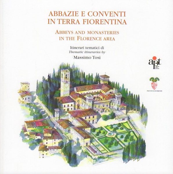 Abbazie e conventi in terra fiorentina = Abbeys and monasteries …