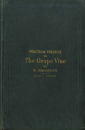 A Practical Treatise on the Cultivation of the Grape Vine.