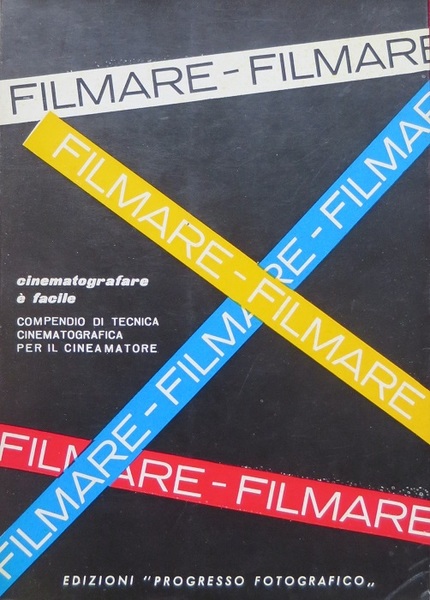 Filmare: cinematografare Ã¨ facile!: compendio di tecnica cinematografica per il …