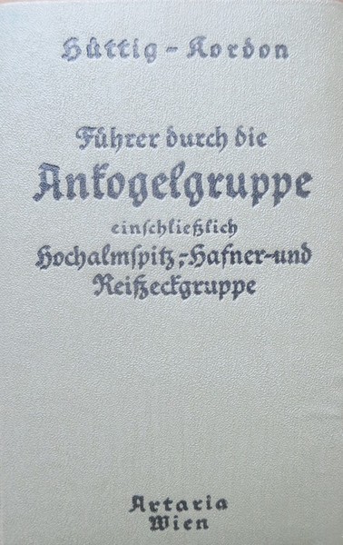 FÃ¼hrer durch die Ankogelgruppe einschliesslich Hochalmspitz-, Hafner- und Reisseckgruppe.