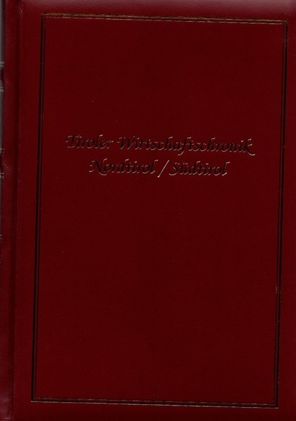 Tiroler Wirtschaftschronik: Nordtirol/SÃ¼dtirol.