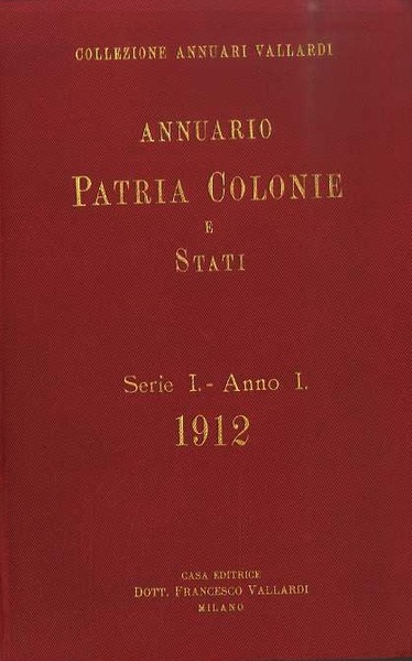 Annuario patria, colonie e stati: Serie I, anno I (1912).