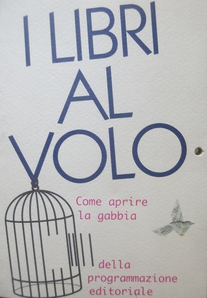 Book on demand: libri al volo: come aprire la gabbia …