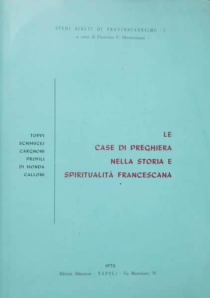 Le case di preghiera nella storia e spiritualitÃ francescana.