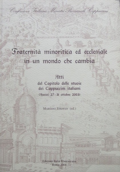 FraternitÃ minoritica ed ecclesiale in un mondo che cambia: atti …